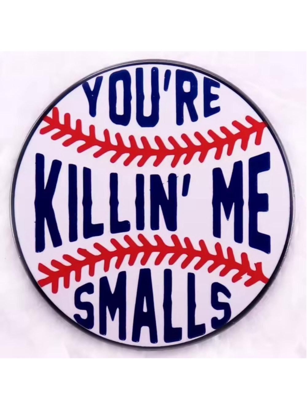 You're Killin' Me Smalls Baseball The Sandlot Movie Quote Enamel Pin